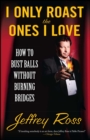 Image for I Only Roast the Ones I Love