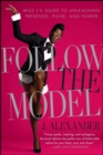 Image for Follow the Model: Miss J&#39;s Guide to Unleashing Presence, Poise, and Power