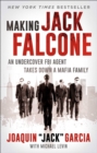 Image for Making Jack Falcone: An Undercover FBI Agent Takes Down a Mafia Family