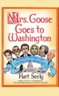 Image for Mrs. Goose Goes to Washington : Nursery Rhymes for the Political Barnyard