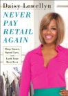 Image for Never pay retail again: shop smart, spend less, and look your best ever
