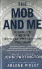 Image for The mob and me  : wiseguys and the Witness Protection Program