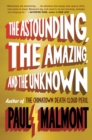 Image for The Astounding, the Amazing, and the Unknown : A Novel