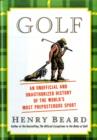 Image for Golf  : an unofficial and unauthorized history of the world&#39;s most preposterous sport