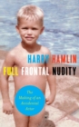 Image for Full Frontal Nudity : The Making of an Accidental Actor