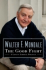 Image for The good fight: a life in liberal politics