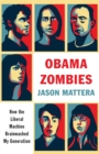 Image for Obama Zombies : How the Liberal Machine Brainwashed My Generation