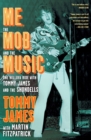Image for Me, the Mob, and the music  : one helluva ride with Tommy James &amp; the Shondells