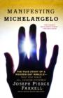 Image for Manifesting Michelangelo: the story of a modern-day miracle-that may make all change possible