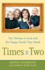 Image for Times Two: Two Women in Love and the Happy Family They Made