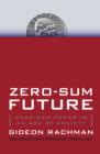 Image for Zero-sum future  : American power in an age of anxiety