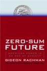 Image for Zero-Sum Future: American Power in an Age of Anxiety