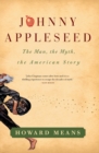 Image for Johnny Appleseed : The Man, the Myth, the American Story
