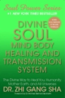 Image for DIVINE SOUL MIND BODY HEALING AND TRANSMISSION SYSTEM