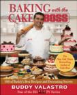 Image for Baking with the Cake Boss : 100 of Buddy&#39;s Best Recipes and Decorating Secrets