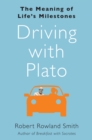 Image for Driving with Plato : The Meaning of Life&#39;s Milestones