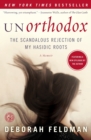 Image for Unorthodox : The Scandalous Rejection of My Hasidic Roots