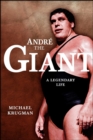 Image for Andre the Giant: a legendary life