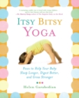 Image for Itsy Bitsy Yoga: Poses to Help Your Baby Sleep Longer, Digest Better, and Grow Stronger