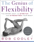 Image for The Genius of Flexibility: The Smart Way to Stretch and Strengthen Your Body