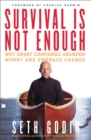 Image for Survival Is Not Enough: Why Smart Companies Abandon Worry and Embrace Chan