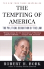 Image for The tempting of America: the political seduction of the law