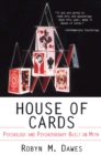 Image for House of cards: psychology and psychotherapy built on myth