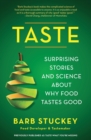 Image for Taste : Surprising Stories and Science about Why Food Tastes Good