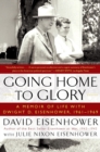 Image for Going Home To Glory : A Memoir of Life with Dwight D. Eisenhower, 1961-1969