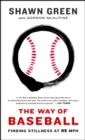 Image for Way of Baseball: Finding Stillness at 95 mph