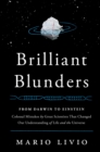 Image for Brilliant blunders: from Darwin to Einstein - colossal mistakes by great scientists that changed our understanding of life and the universe