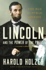 Image for Lincoln and the Power of the Press : The War for Public Opinion