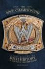Image for The WWE Championship : A Look Back at the Rich History of the WWE Championship