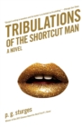 Image for Tribulations of the Shortcut Man: A Novel