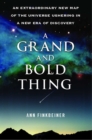Image for Grand and Bold Thing: An Extraordinary New Map of the Universe Ushering