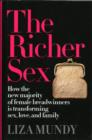 Image for The richer sex  : how the new majority of female breadwinners is transforming sex, love, and family