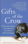 Image for Gifts of the Crow : How Perception, Emotion, and Thought Allow Smart Birds to Behave Like Humans