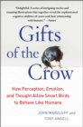 Image for Gifts of the crow: how perception, emotion, and thought allow smart birds to behave like humans