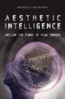 Image for Aesthetic intelligence  : reclaim the power of your senses