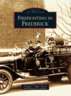 Image for Firefighting in Frederick