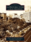 Image for Historic Core of Los Angeles, The