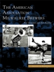 Image for American Association Milwaukee Brewers, The