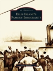 Image for Ellis Island&#39;s Famous Immigrants