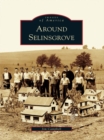 Image for Around Selinsgrove