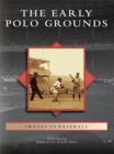 Image for Early Polo Grounds, The