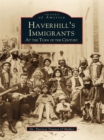 Image for Haverhill&#39;s Immigrants at the Turn of the Century