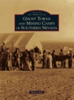 Image for Ghost Towns and Mining Camps of Southern Nevada