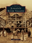 Image for Juniata&#39;s River Valleys