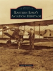 Image for Eastern Iowa&#39;s Aviation Heritage