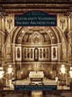 Image for Cleveland&#39;s Vanishing Sacred Architecture